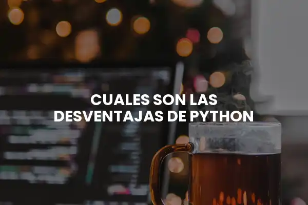 Cuales Son Las Desventajas De Python