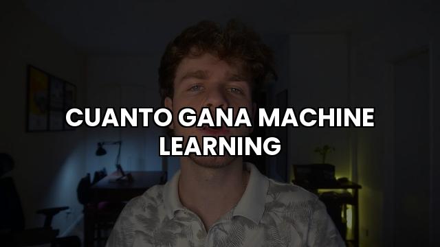 Cuanto Gana Machine Learning