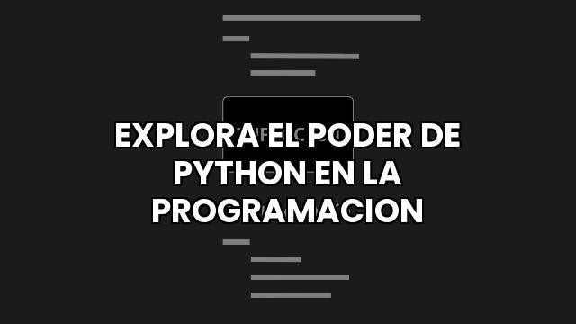 Explora El Poder De Python En La Programacion