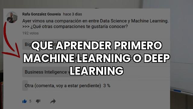 Que Aprender Primero Machine Learning O Deep Learning