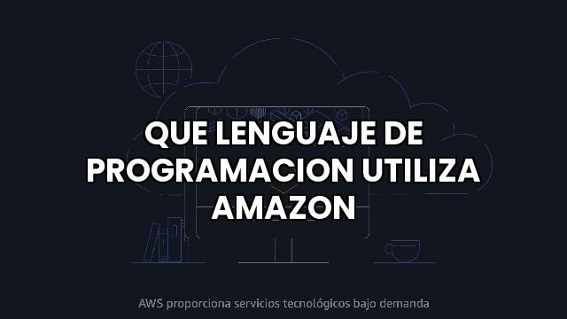 Que Lenguaje De Programacion Utiliza Amazon