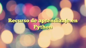 Recurso de aprendizaje en Python